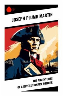 The Adventures of a Revolutionary Soldier - Martin, Joseph Plumb