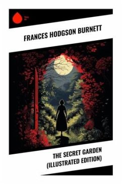 The Secret Garden (Illustrated Edition) - Burnett, Frances Hodgson