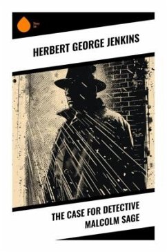 The Case for Detective Malcolm Sage - Jenkins, Herbert George