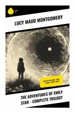The Adventures of Emily Star - Complete Trilogy - Montgomery, Lucy Maud