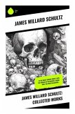 James Willard Schultz: Collected Works