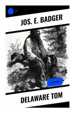 Delaware Tom - Badger, Jos. E.