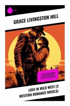 Love in Wild West (3 Western Romance Novels) - Hill, Grace Livingston