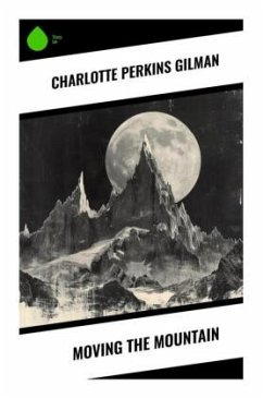 Moving the Mountain - Gilman, Charlotte Perkins