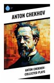 Anton Chekhov: Collected Plays