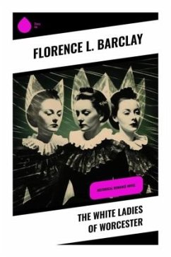 The White Ladies of Worcester - Barclay, Florence L.