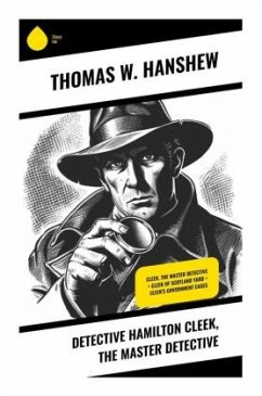 Detective Hamilton Cleek, the Master Detective - Hanshew, Thomas W.