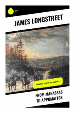 From Manassas to Appomattox - Longstreet, James