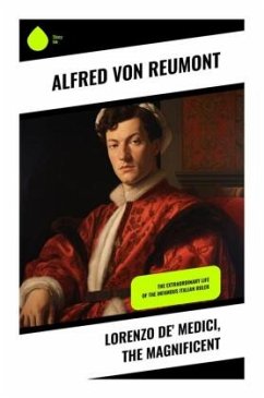 Lorenzo de' Medici, the Magnificent - Reumont, Alfred von