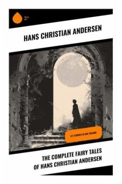 The Complete Fairy Tales of Hans Christian Andersen - Andersen, Hans Christian