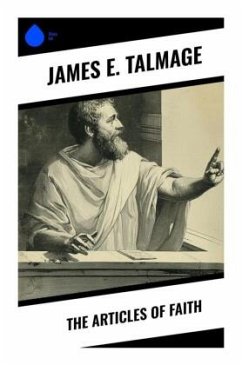 The Articles of Faith - Talmage, James E.