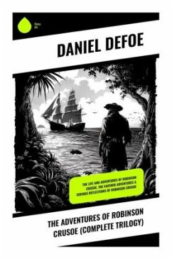 The Adventures of Robinson Crusoe (Complete Trilogy) - Defoe, Daniel
