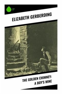 The Golden Chimney: A Boy's Mine - Gerberding, Elizabeth