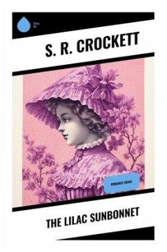 The Lilac Sunbonnet - Crockett, S. R.