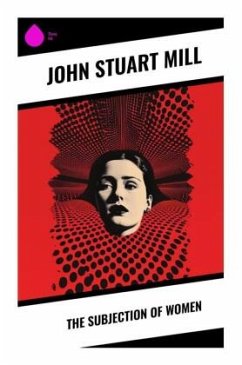 The Subjection of Women - Mill, John Stuart