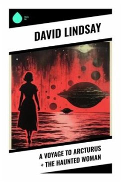 A Voyage to Arcturus + The Haunted Woman - Lindsay, David