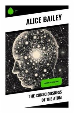 The Consciousness of the Atom - Bailey, Alice