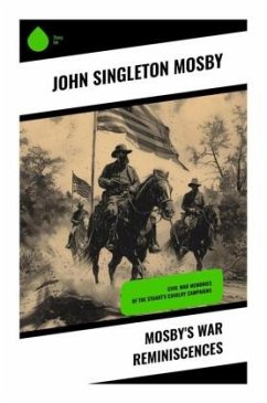 Mosby's War Reminiscences - Mosby, John Singleton