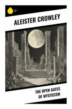 The Open Gates of Mysticism - Crowley, Aleister