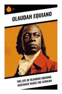 The Life of Olaudah Equiano, Gustavus Vassa the African - Equiano, Olaudah