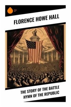 The Story of the Battle Hymn of the Republic - Hall, Florence Howe