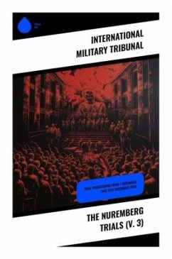 The Nuremberg Trials (V. 3) - Tribunal, International Military