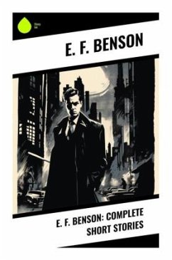E. F. Benson: Complete Short Stories - Benson, E. F.
