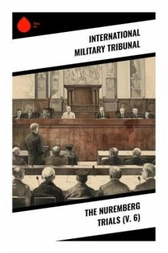 The Nuremberg Trials (V. 6) - Tribunal, International Military