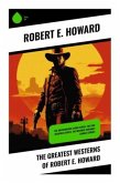 The Greatest Westerns of Robert E. Howard
