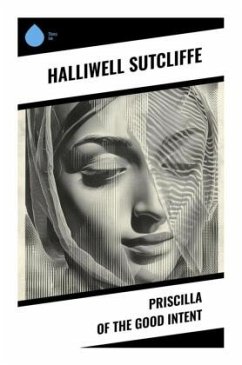 Priscilla of the Good Intent - Sutcliffe, Halliwell