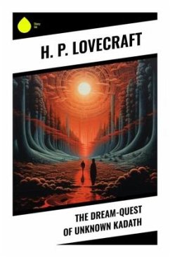 The Dream-Quest of Unknown Kadath - Lovecraft, Howard Ph.
