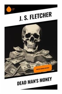 Dead Man's Money - Fletcher, J. S.