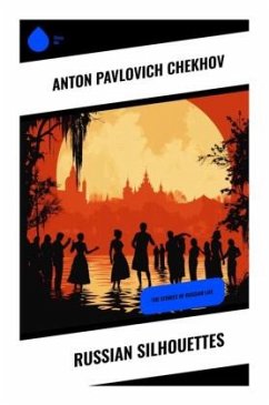 Russian Silhouettes - Chekhov, Anton Pavlovich