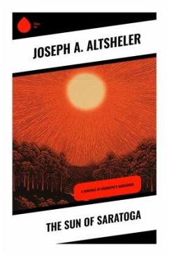 The Sun of Saratoga - Altsheler, Joseph A.