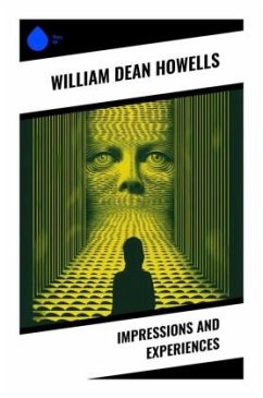 Impressions and experiences - Howells, William Dean