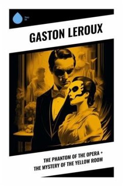 The Phantom of the Opera + The Mystery of the Yellow Room - Leroux, Gaston