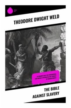 The Bible Against Slavery - Weld, Theodore Dwight