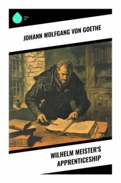 Wilhelm Meister's Apprenticeship - Goethe, Johann Wolfgang von