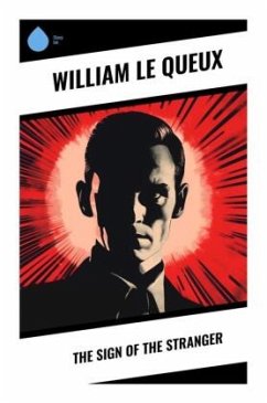 The Sign of the Stranger - Le Queux, William