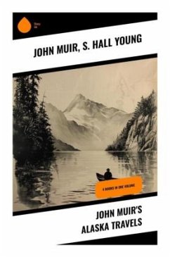 John Muir's Alaska Travels - Muir, John;Young, S. Hall