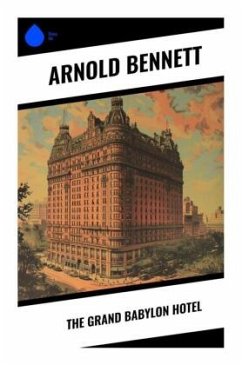 The Grand Babylon Hotel - Bennett, Arnold