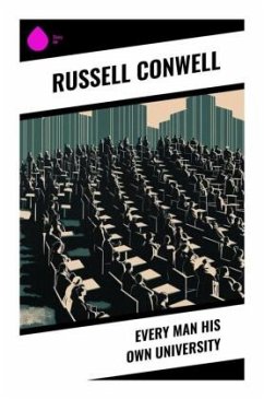 Every Man His Own University - Conwell, Russell