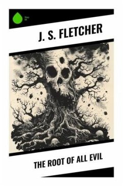 The Root of All Evil - Fletcher, J. S.