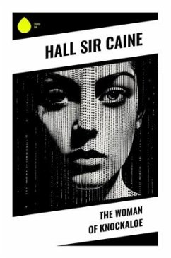 The Woman of Knockaloe - Caine, Hall, Sir