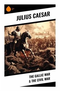 The Gallic War & The Civil War - Caesar