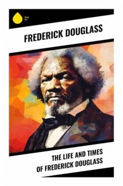 The Life and Times of Frederick Douglass - Douglass, Frederick