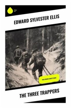 The Three Trappers - Ellis, Edward Sylvester