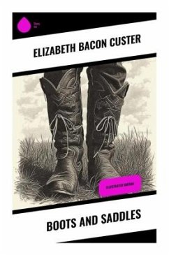 Boots and Saddles - Custer, Elizabeth Bacon