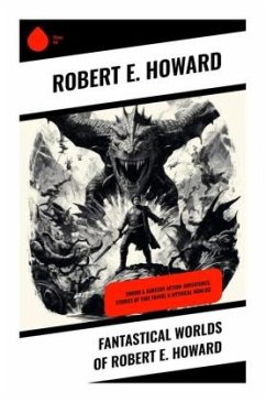 Fantastical Worlds of Robert E. Howard - Howard, Robert E.