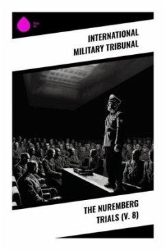 The Nuremberg Trials (V. 8) - Tribunal, International Military